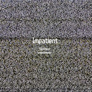 Impatient