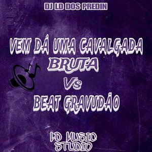 Vem Dá uma Cavalgada Bruta Vs Beat Gravudão