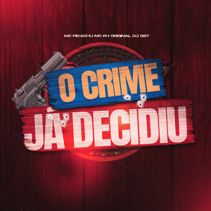 O CRIME JÁ DECIDIU