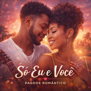 Só Eu e Você (Pagode Brasileiro)