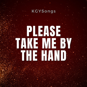 Please Take Me by the Hand