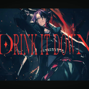 DRINK IT DOWN