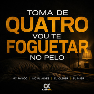 Toma de Quatro Vou Te Foguetar no Pelo