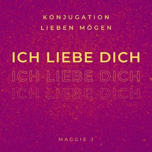 Konjugation: Lieben Mögen: Ich liebe dich