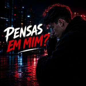 Pensas em mim?