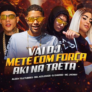 Vai Dj Mete Com Força Aki na Treta