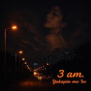 3 a.m.(yakapin mo 'ko)