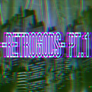 -Retrogods- Pt.1