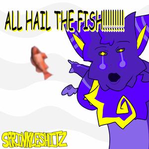 ALL HAIL THE FISH