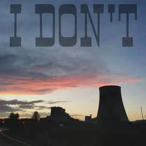 I DON'T