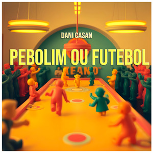 Pebolim ou Futebol