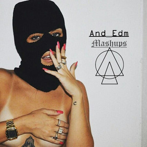 D⊱yness$ (And_Edm mashup)