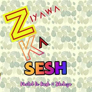 Ziyawa Ka Sesh (feat. Jikeleza)