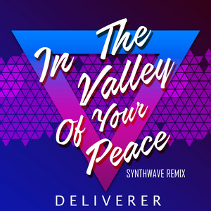 In the Valley of Your Peace (Synthwave Remix)