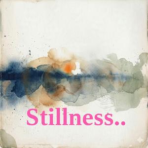 Stillness..