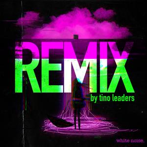 White Noise (TinoLeaders Remix)