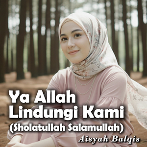 Ya Allah Lindungi Kami