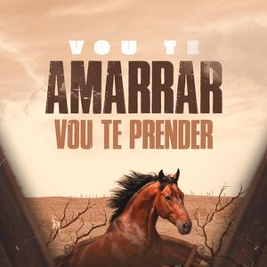 Vou Te Amarrar Vou Te Prender