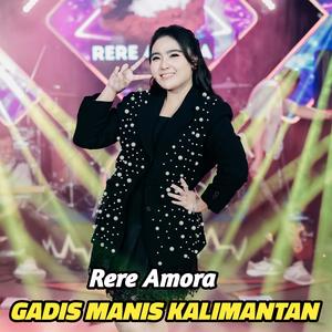 GADIS MANIS KALIMANTAN (feat. RERE AMORA)