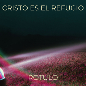 Cristo Es El Refugio