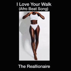 I Love Your Walk (Afro Beat Song)