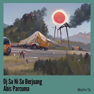 Dj Sa Ni Su Berjuang Abis Parcuma