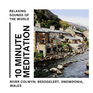 10 Minute Meditation - River Colwyn, Beddgelert, Snowdonia, Wales - River, Stream, Water, Nature Ambience