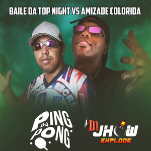 Baile da Top Night Vs Amizade Colorida