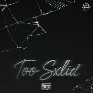 too sxlid
