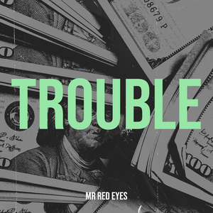 Trouble