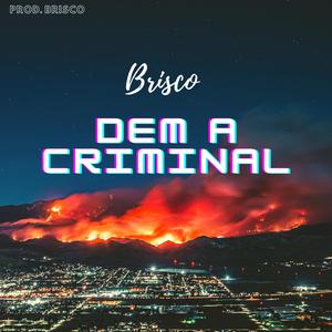 Dem a criminal