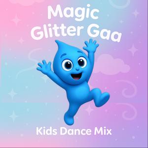 Magic Glitter Gaa (Kids Dance Mix)