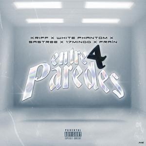 Entre 4 Paredes (feat. White Phantom Official, Sastree, 17mindd & Fraín)