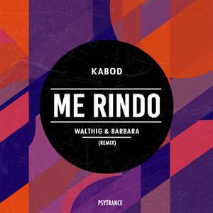 ME RINDO (feat. Kabod) (Walthig & Barbara Remix)
