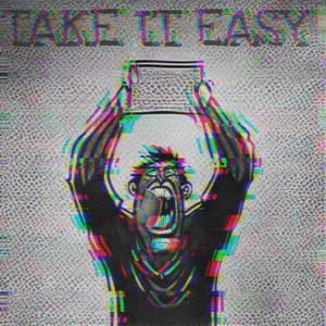 TAKE IT EASY