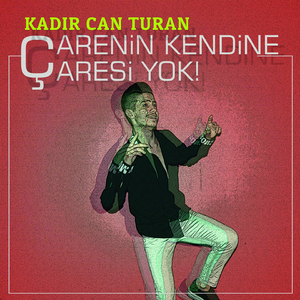 Çarenin Kendine Çaresi Yok