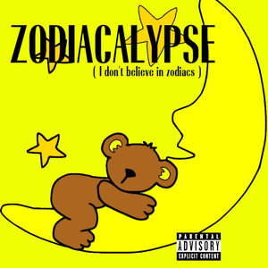 Zodiacalypse ( I Don't Believe in Zodiacs )