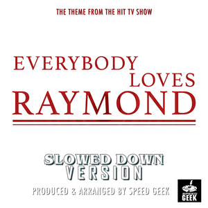 Everybody Loves Raymond Main Theme (From ''Everybody Loves Raymond'') (Slowed Down)