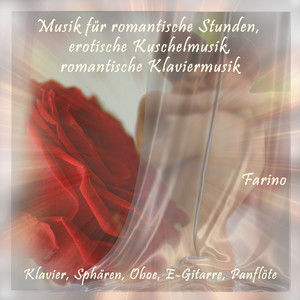 Musik für romantische Stunden, Kuschelmusik, Romantische Klaviermusik (Traumhafte Entspannungsmusik, Vereinigung und Innigkeit)