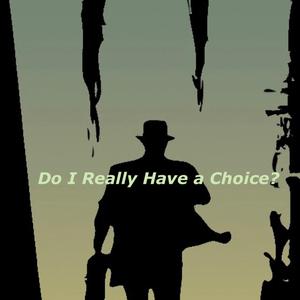 Do I Really Have a Choice? (Original Theme from Wallenberg the Musical)