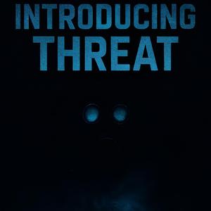 Introducing Threat