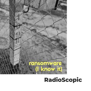 Ransomware (I Know It)