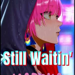 Still Waitin' by 𝕄𝔸𝔻𝕆𝕂𝔸 ℂ𝕙𝕒𝕟 💋