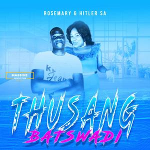 Thushang Batswadi (feat. Rosemary Morero x Hitler SA)