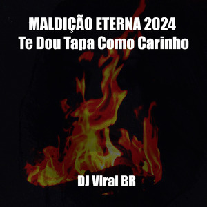 Maldição Eterna 2024 (Te Dou Tapa Como Carinho)