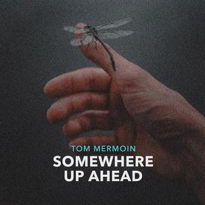 Somewhere Up Ahead