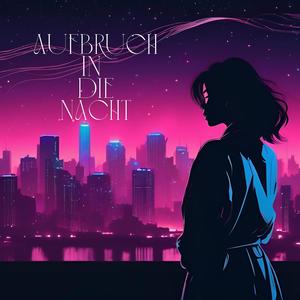Aufbruch in die Nacht
