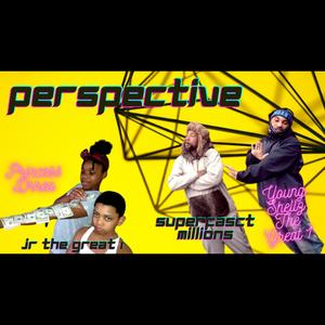 Perspective (feat. Superfasct Millions, Princess Drrea & J.R The Great 1)