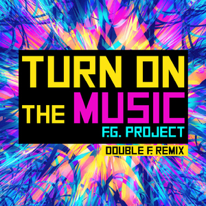 Turn on the Music (Double F. Extended Remix)