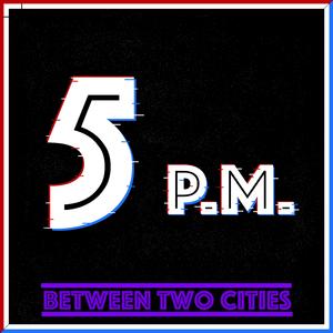 5 P.M.